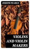 Violins and Violin Makers (eBook, ePUB)
