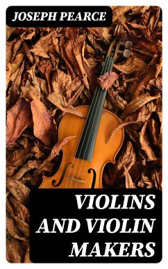 Violins and Violin Makers (eBook, ePUB) - Pearce, Joseph