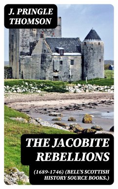 The Jacobite Rebellions (1689-1746) (Bell's Scottish History Source Books.) (eBook, ePUB) - Thomson, J. Pringle