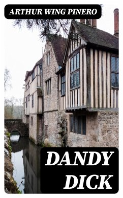 Dandy Dick (eBook, ePUB) - Pinero, Arthur Wing