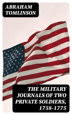 The Military Journals of Two Private Soldiers, 1758-1775 (eBook, ePUB) - Tomlinson, Abraham