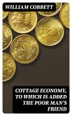 Cottage Economy, to Which is Added The Poor Man's Friend (eBook, ePUB)