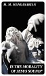 Is the Morality of Jesus Sound? (eBook,... - Bild 1