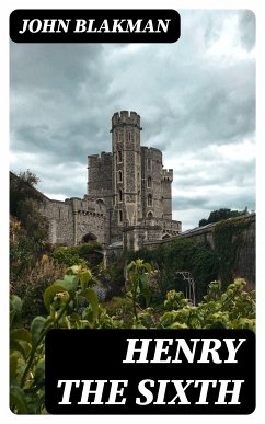 Henry the Sixth (eBook, ePUB) - Blakman, John