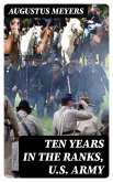 Ten years in the ranks, U.S. Army (eBook, ePUB)