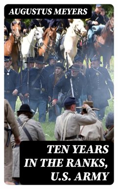 Ten years in the ranks, U.S. Army (eBook, ePUB) - Meyers, Augustus