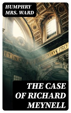 The Case of Richard Meynell (eBook, ePUB) - Ward, Humphry, Mrs.