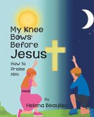 My Knee Bows Before Jesus (eBook, ePUB)