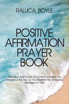Positive Affirmation Prayer Book (eBook, ePUB) - Boyle, Raluca