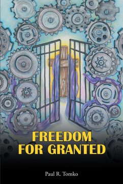 FREEDOM FOR GRANTED (eBook, ePUB) - Tomko, Paul R