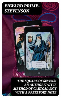 Cover The Square of Sevens: An Authoritative Method of Cartomancy with a Prefatory Note (eBook, ePUB)