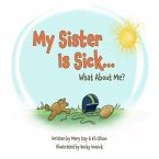 My Sister Is Sick, What About Me? (eBook, ePUB)