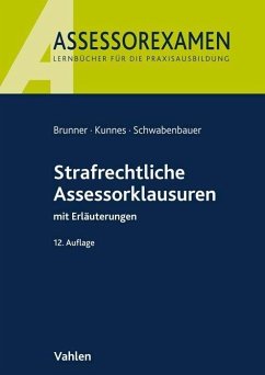 Strafrechtliche Assessorklausuren - Brunner, Raimund;Kunnes, Christian;Schwabenbauer, Peter