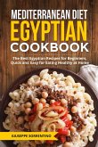 Mediterranean Diet Egyptian Cookbook: The Best Egyptian Recipes for Beginners, Quick and Easy for Eating Healthy at Home (eBook, ePUB)