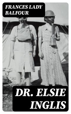 Dr. Elsie Inglis (eBook, ePUB) - Balfour, Frances, Lady