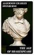 The Age of Shakespeare (eBook, ePUB) - Bild 1