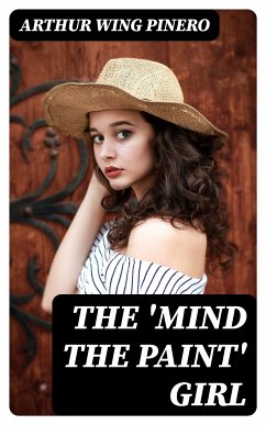 The 'Mind the Paint' Girl (eBook, ePUB) - Pinero, Arthur Wing