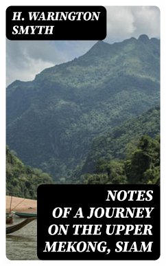 Notes of a Journey on the Upper Mekong, Siam (eBook, ePUB) - Smyth, H. Warington