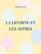 La Licorne et les Astres (eBook, ePUB) - Bild 1