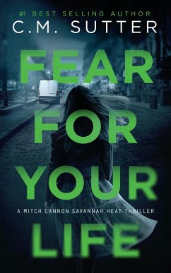 Fear For Your Life (Mitch Cannon Savannah Heat Thriller Series, #5) (eBook, ePUB) - Sutter, C. M.