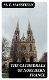 The Cathedrals of Northern France (eBook, ePUB)