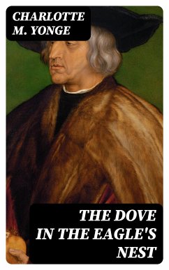 The Dove in the Eagle's Nest (eBook, ePUB) - Yonge, Charlotte M.