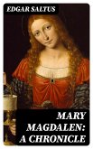 Mary Magdalen: A Chronicle (eBook, ePUB)
