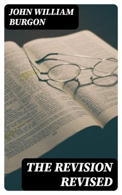 The Revision Revised (eBook, ePUB) - Burgon, John William