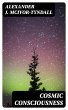 Cosmic Consciousness (eBook, ePUB) - Bild 1