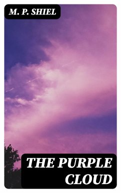 The Purple Cloud (eBook, ePUB) - Shiel, M. P.