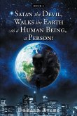 Satan the Devil, Walks the Earth as a Human Being, a Person! (eBook, ePUB)