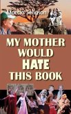 My Mother Would Hate This Book (eBook, ePUB)