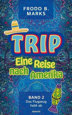 Trip - Eine Reise nach Amerika - Marks, Frodo B.