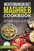 Mediterranean Diet Maghreb Cookbook: The Best Maghreb Recipes for Beginners, Quick and Easy for Eating Healthy at Home (eBook, ePUB)