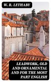 Leadwork, Old and Ornamental and for the most part English (eBook, ePUB)