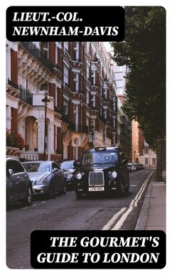 The Gourmet's Guide to London (eBook, ePUB) - Newnham-Davis, Lieut. -Col.