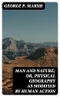 Man and Nature; Or, Physical Geography... - Bild 1
