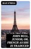 John Bull, Junior; or, French as She is Traduced (eBook, ePUB)