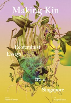 Cover Making Kin: Ecofeminist Essays from Singapore (eBook, ePUB)