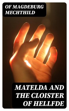 Matelda and the Cloister of Hellfde (eBook, ePUB) - Mechthild, Of Magdeburg