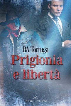 Prigionia e libertà (eBook, ePUB) - Tortuga, BA