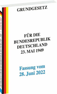 GRUNDGESETZ für die Bundesrepublik Deutschland vom 23. Mai 1949 - Fassung vom 28. Juni 2022