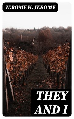 They and I (eBook, ePUB) - Jerome, Jerome K.