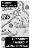 The North American Slime-Moulds (eBook, ePUB)