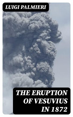 The Eruption of Vesuvius in 1872 (eBook, ePUB) - Palmieri, Luigi