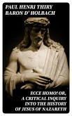 Ecce Homo! Or, A Critical Inquiry into the History of Jesus of Nazareth (eBook, ePUB)