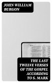 The Last Twelve Verses of the Gospel According to S. Mark (eBook, ePUB)