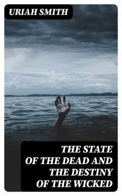 The state of the dead and the destiny of the wicked (eBook, ePUB) - Smith, Uriah