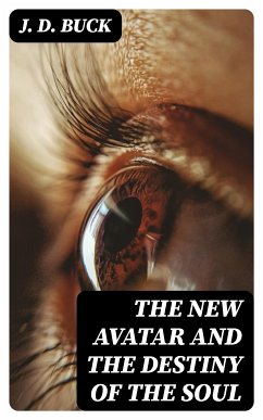 The New Avatar and The Destiny of the Soul (eBook, ePUB) - Buck, J. D.