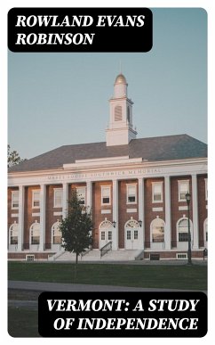 Vermont: A Study of Independence (eBook, ePUB) - Robinson, Rowland Evans